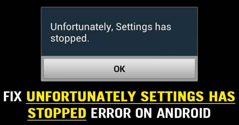 صورة لـ كيفية إصلاح خطأ ” Unfortunately Settings Has Stopped ” على جهاز Android | Android-Error-DzTechs